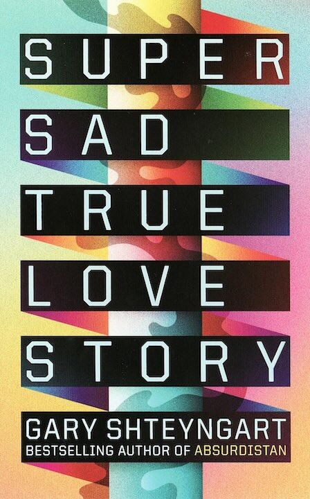 20. Super Sad True Love Story by Gary Shteyngart