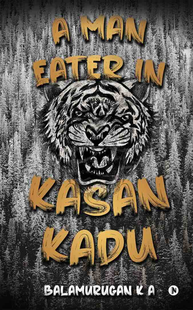 A Man Eater in Kasan Kadu by Balamurugan K A