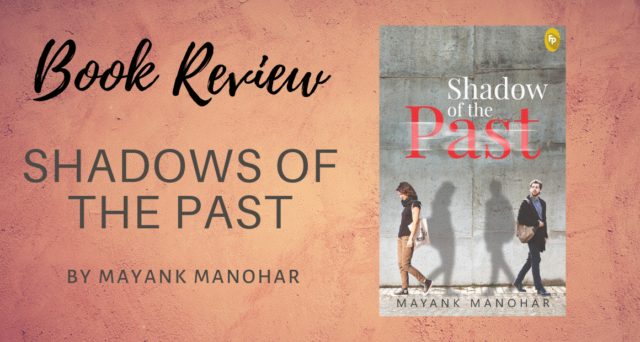 Book Review - Shadow of the Past by Mayank Manohar