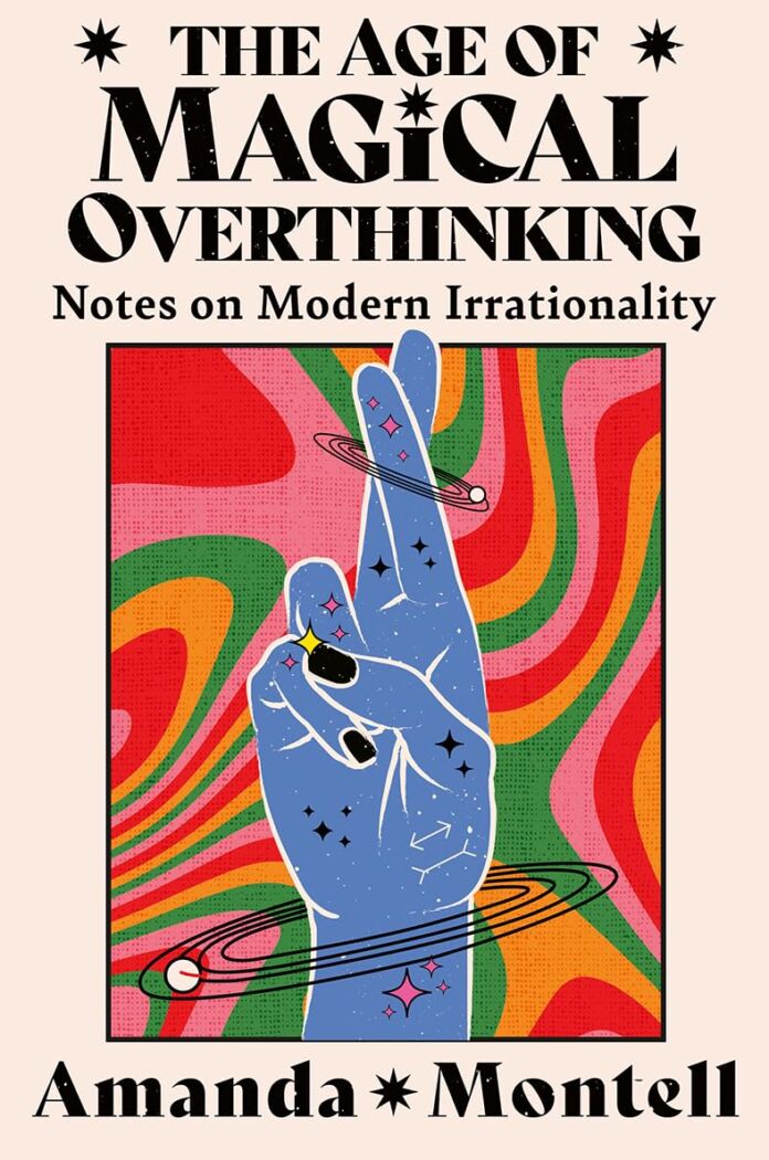 The Age of Magical Overthinking by Amanda Montell