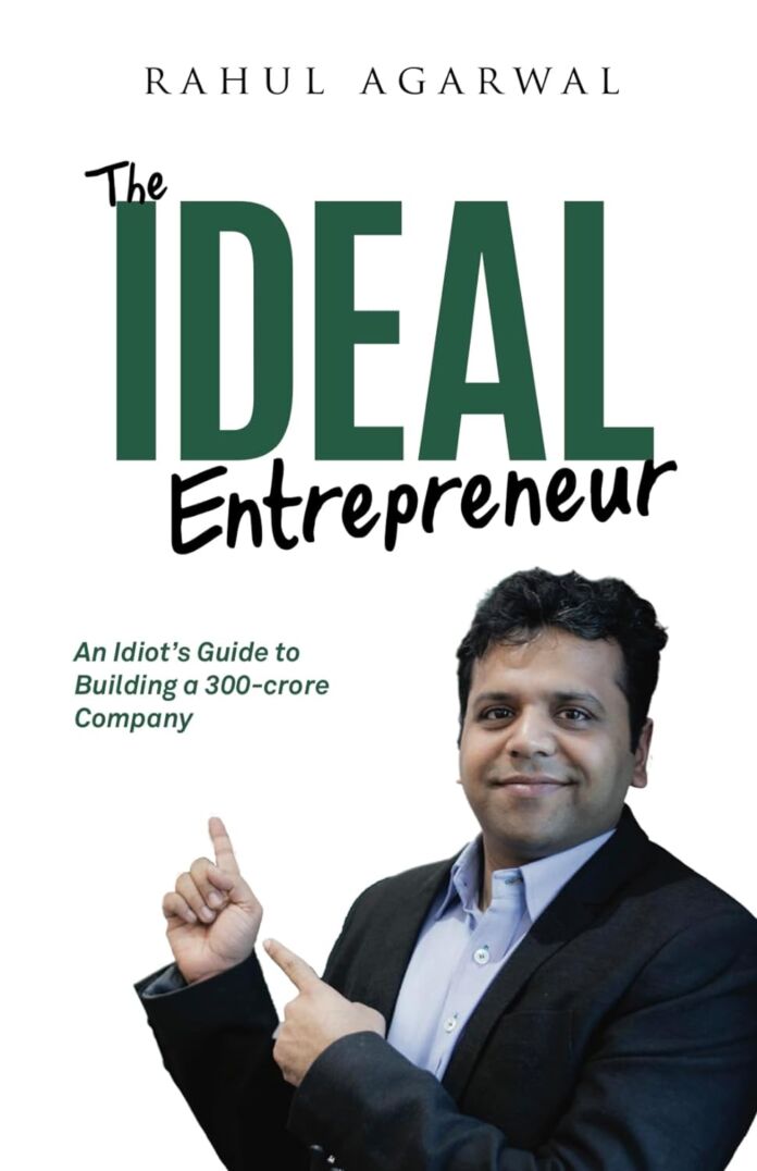 The Ideal Entrepreneur by Rahul Agarwal