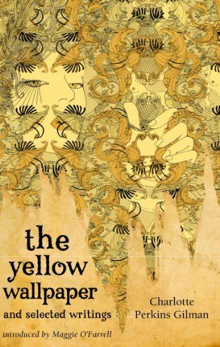 The Yellow Wallpaper by Charlotte Perkins Gilman