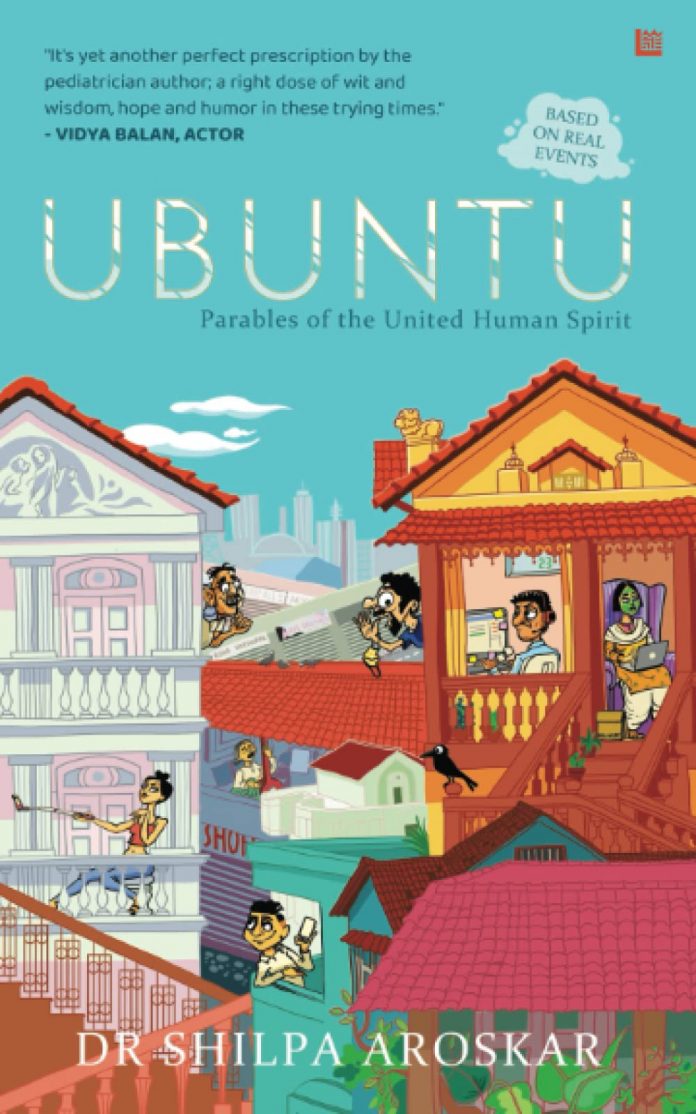 UBUNTU - I AM BECAUSE WE ARE- Parables of the United Human Spirit by Dr Shilpa Aroskar