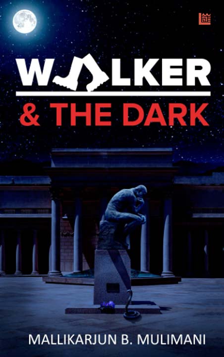 Walker and The Dark by Mallikarjun B. Mulimani_